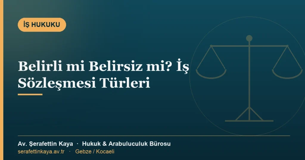 Belirli süreli iş sözleşmesi ile belirsiz süreli sözleşme farklarını gösteren iş hukuku görseli