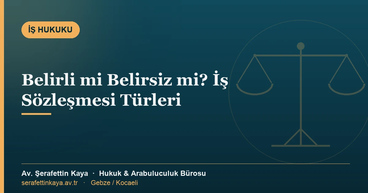 Belirli süreli iş sözleşmesi ile belirsiz süreli sözleşme farklarını gösteren iş hukuku görseli