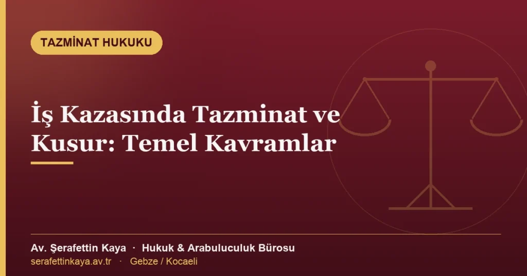 İş kazası tazminat sürecini ve kusur değerlendirmesini anlatan bilgilendirici kapak görseli