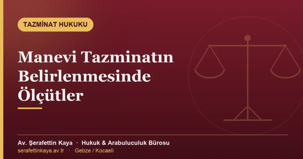 Manevi tazminat miktarının belirlenmesinde hâkimin dikkate aldığı ölçütleri anlatan görsel