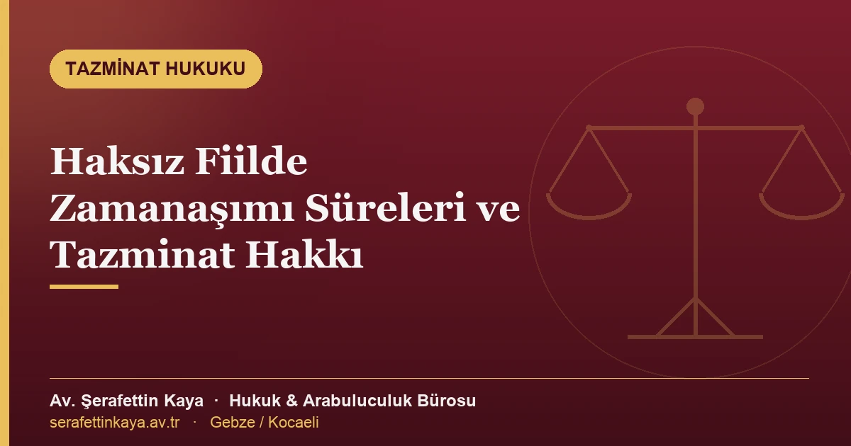 Haksız fiil zamanaşımı sürelerini ve tazminat talebini gösteren bilgilendirici kapak görseli