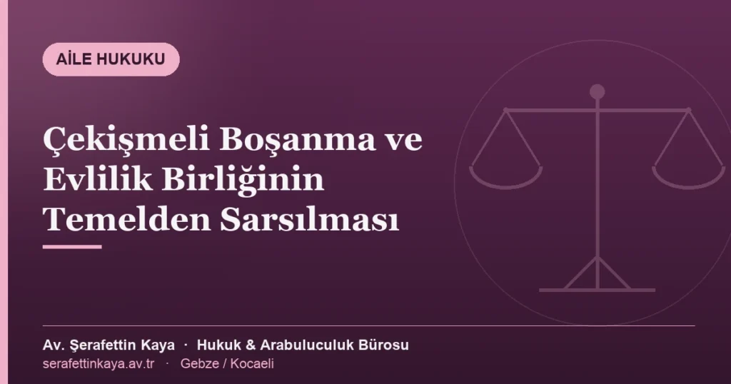 Çekişmeli boşanma davasında evlilik birliğinin temelden sarsılmasını ve kusur değerlendirmesini anlatan görsel