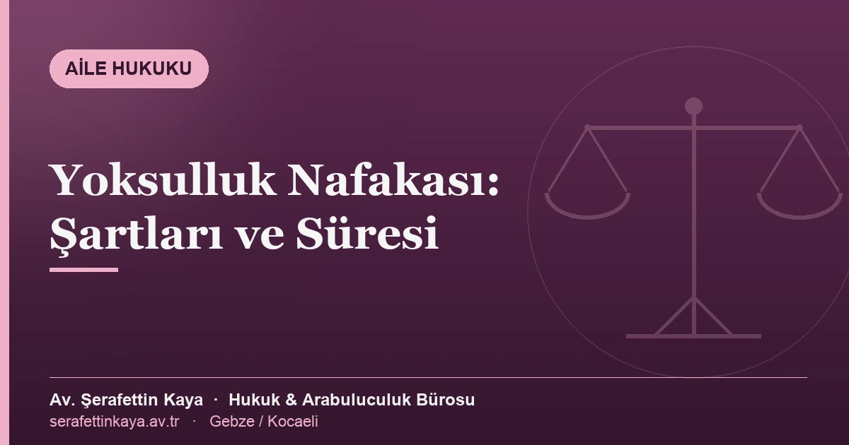 Yoksulluk nafakası şartları ve süresini gösteren aile hukuku kavram görseli