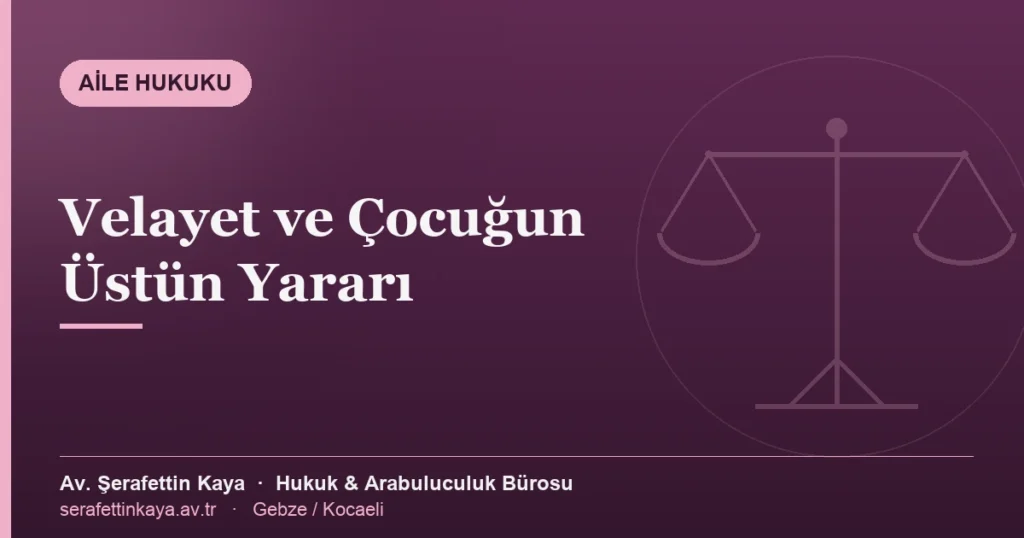 Velayetin belirlenmesinde çocuğun üstün yararını simgeleyen aile hukuku görseli