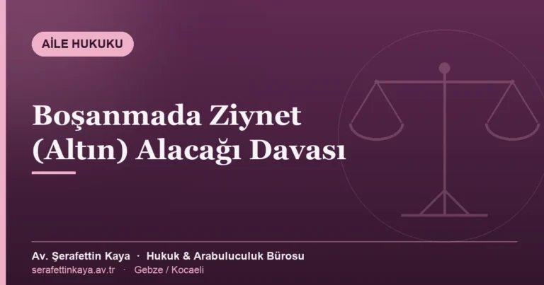 Ziynet alacağı davasında düğün takıları, altın bilezik ve çeyrek altınların iadesi konusu