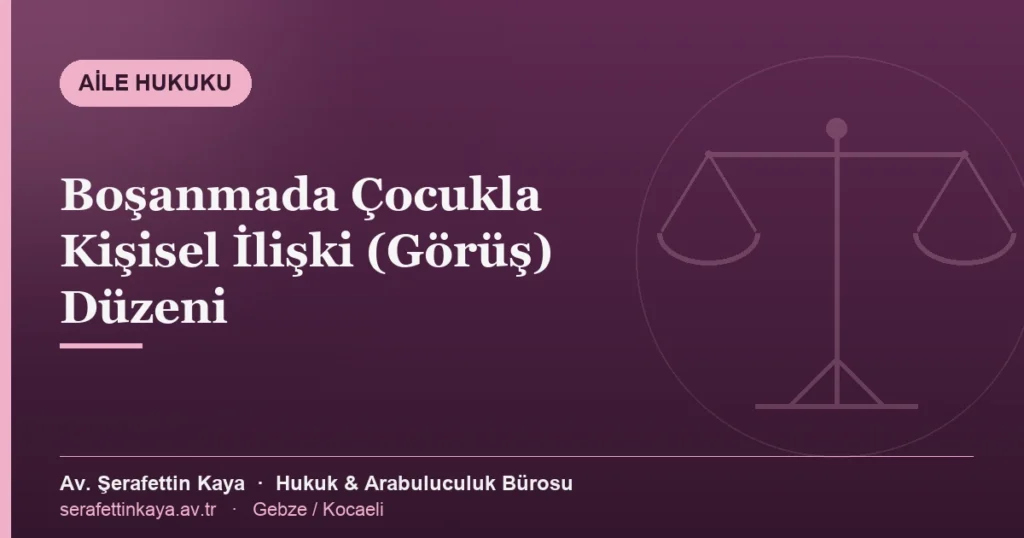 Boşanmada çocukla kişisel ilişki ve görüş günlerinin düzenlenmesini anlatan görsel