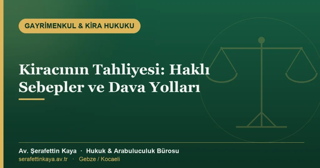 Kiracı tahliye süreci ve haklı sebepleri anlatan kira hukuku görseli