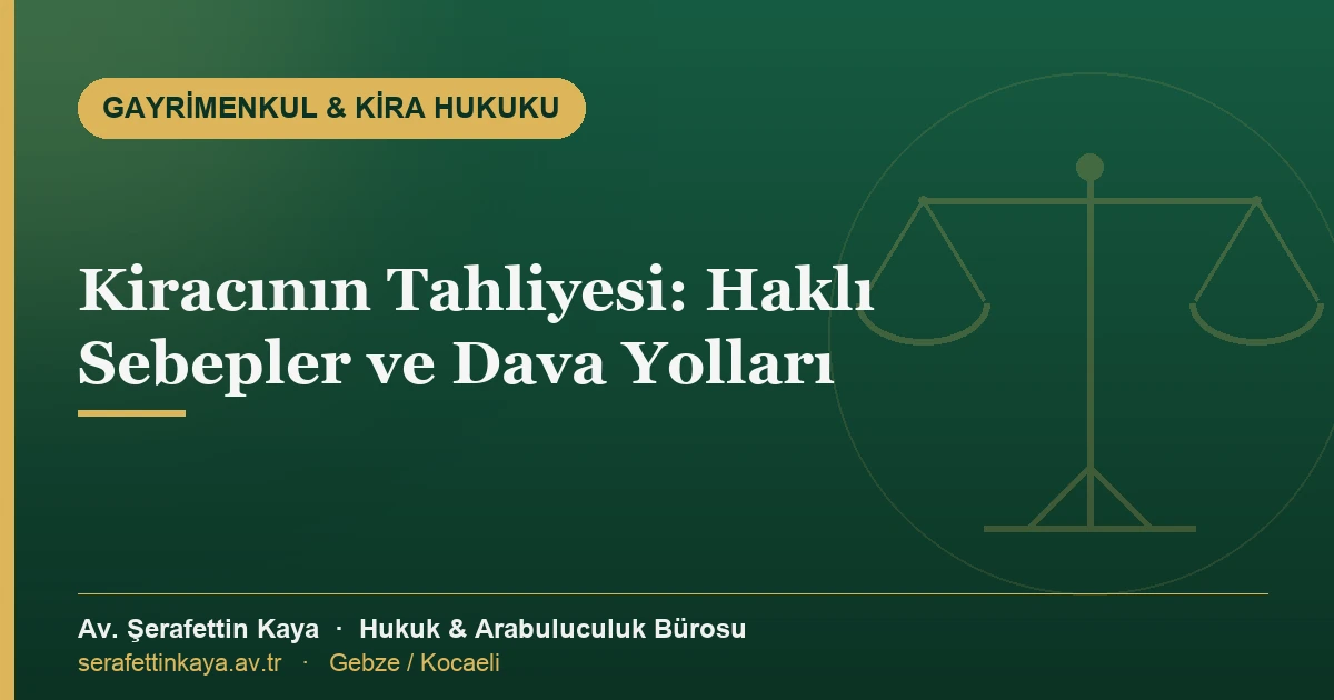 Kiracı tahliye süreci ve haklı sebepleri anlatan kira hukuku görseli