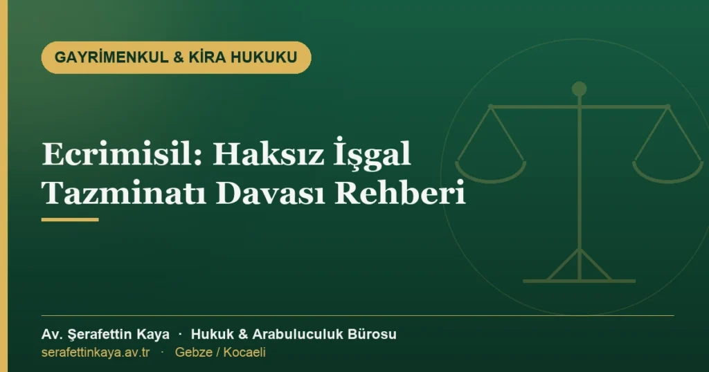 Ecrimisil (haksız işgal tazminatı) davasını anlatan gayrimenkul hukuku görseli