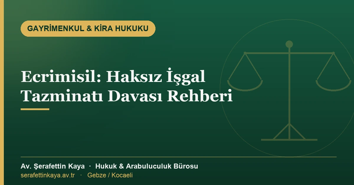 Ecrimisil (haksız işgal tazminatı) davasını anlatan gayrimenkul hukuku görseli