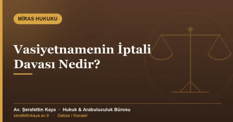 Vasiyetnamenin iptali davası ve miras hukuku belgeleri