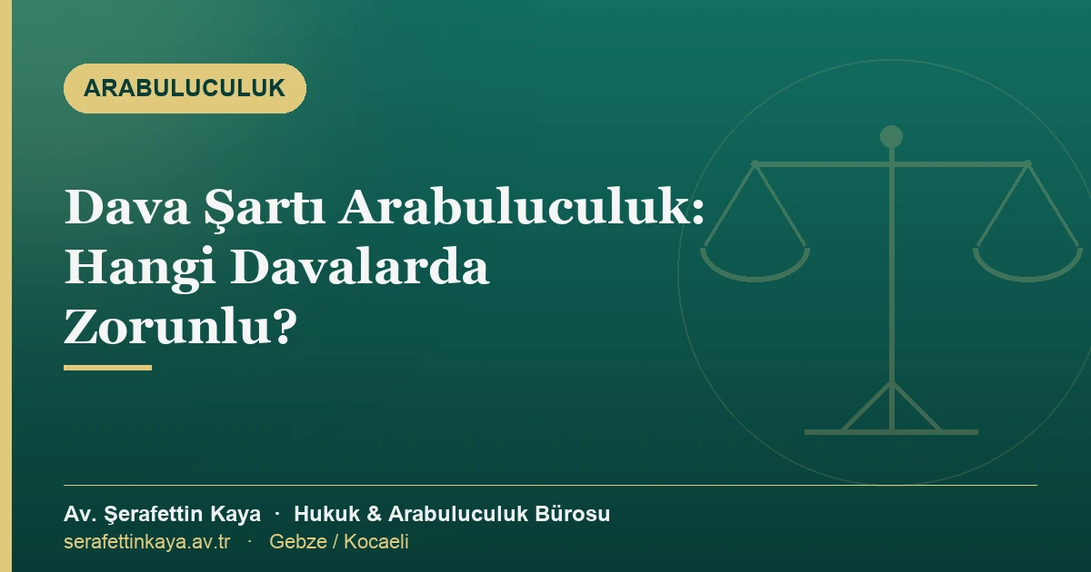 Dava şartı arabuluculuk kapsamındaki davaları gösteren bilgilendirici görsel
