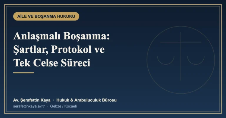 Anlaşmalı Boşanma: Şartları, Protokol Maddeleri ve Tek Celsede Boşanma