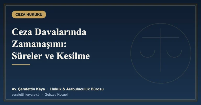Ceza Davalarında Zamanaşımı: Dava ve Ceza Zamanaşımı Süreleri