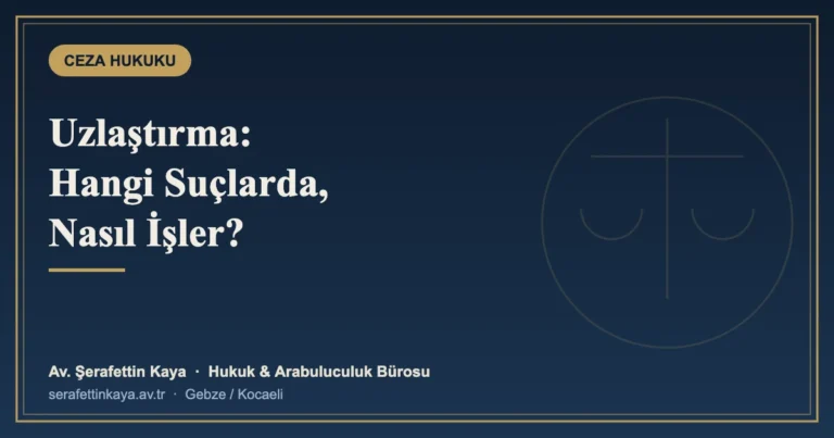 Ceza Muhakemesinde Uzlaştırma: Hangi Suçlarda, Nasıl İşler?
