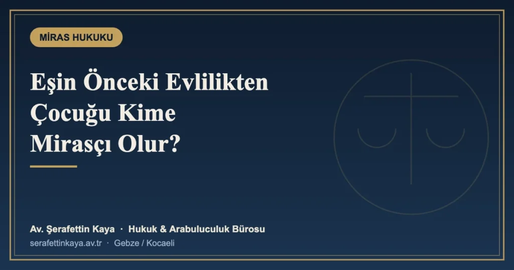 Eşimin Önceki Evliliğinden Olan Çocuğu Bana Mirasçı Olur mu?