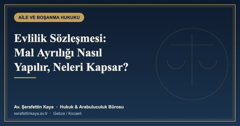 Evlilik Sözleşmesi (Mal Ayrılığı) Nasıl Yapılır? Kapsamı ve Sınırları