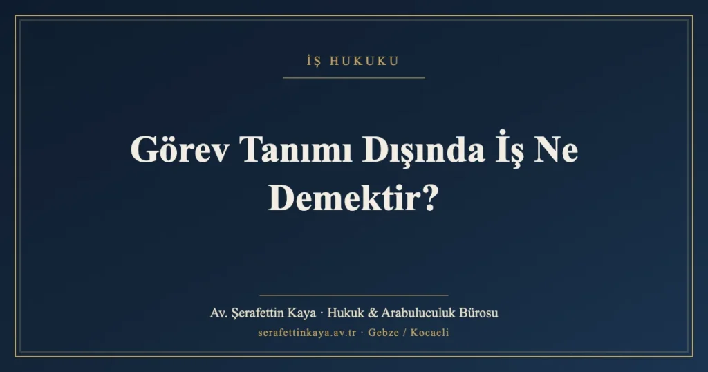Görev Tanımı Dışında İş Ne Demektir?