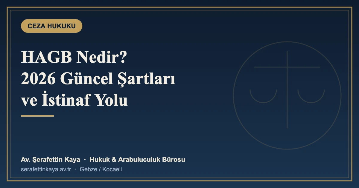 HAGB Nedir? 2026 Güncel Şartları ve İstinaf Yolu (CMK m.231)