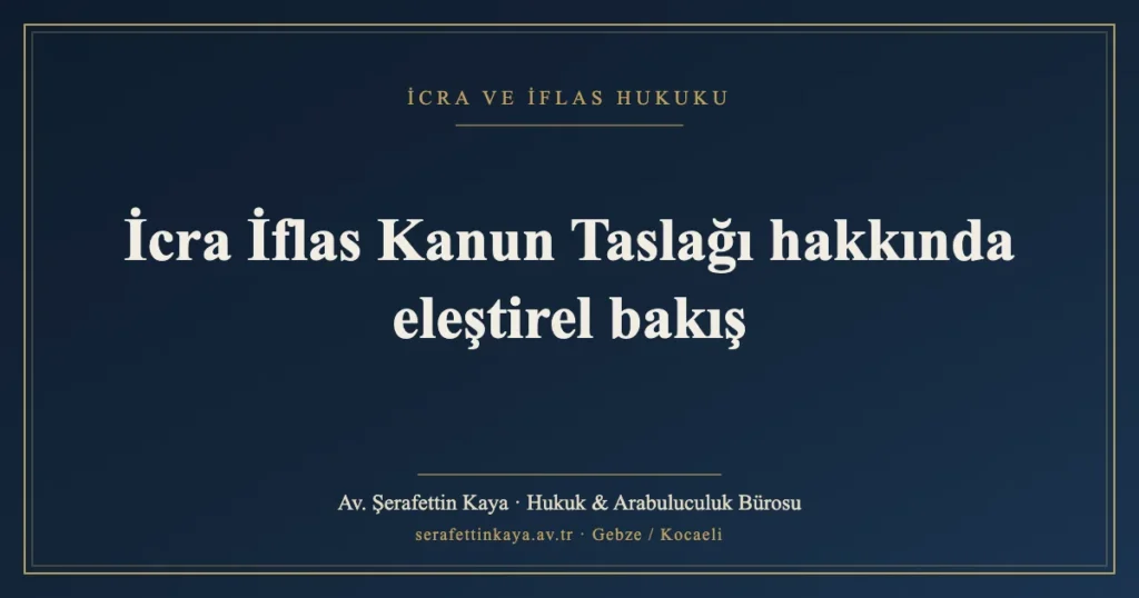 İcra İflas Kanun Taslağı hakkında eleştirel bakış