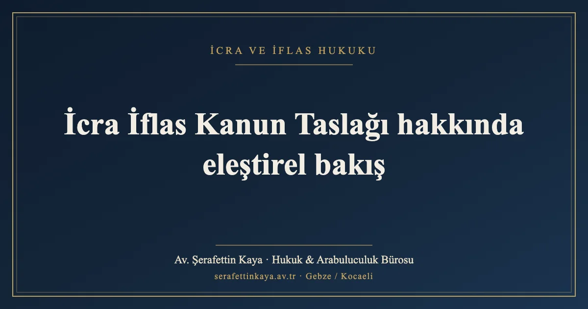 İcra İflas Kanun Taslağı hakkında eleştirel bakış