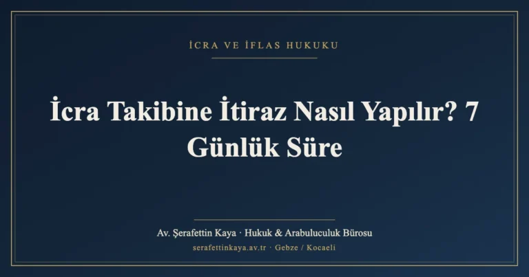 İcra Takibine İtiraz Nasıl Yapılır? 7 Günlük Süre