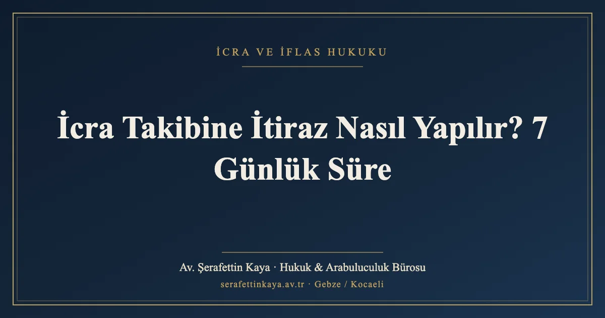 İcra Takibine İtiraz Nasıl Yapılır? 7 Günlük Süre