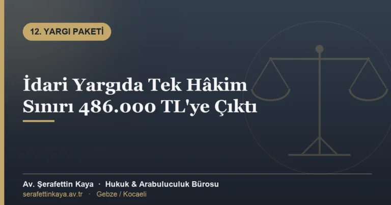 İdari Yargıda Tek Hâkim Sınırı 486.000 TL'ye Çıktı
