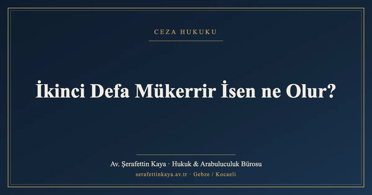 İkinci Defa Mükerrir İsen ne Olur?