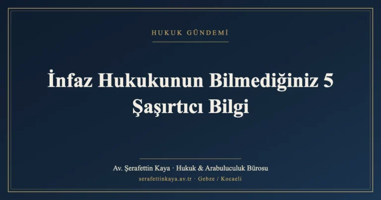 İnfaz Hukukunun Bilmediğiniz 5 Şaşırtıcı Bilgi