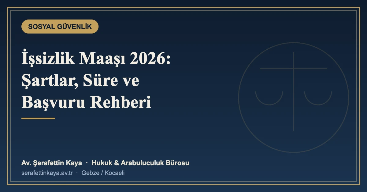 İşsizlik Maaşı 2026: Şartları, Süresi ve Başvuru Rehberi