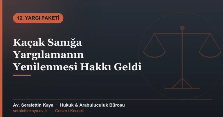 Kaçak Sanığa Yargılamanın Yenilenmesi Hakkı Geldi