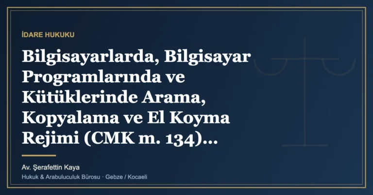 Bilgisayarlarda, Bilgisayar Programlarında ve Kütüklerinde Arama, Kopyalama ve El Koyma Rejimi (CMK m. 134)