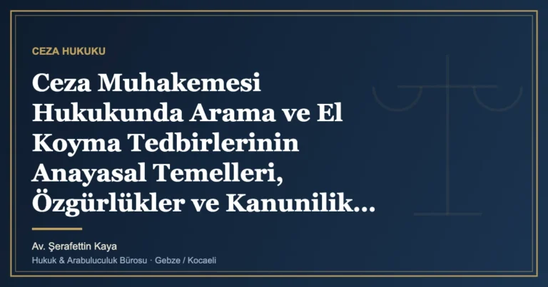 Ceza Muhakemesi Hukukunda Arama ve El Koyma Tedbirlerinin Anayasal Temelleri, Özgürlükler ve Kanunilik İlkesi