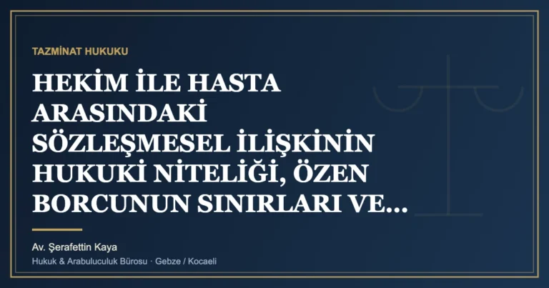 HEKİM İLE HASTA ARASINDAKİ SÖZLEŞMESEL İLİŞKİNİN HUKUKİ NİTELİĞİ, ÖZEN BORCUNUN SINIRLARI VE KOMPLİKASYON R