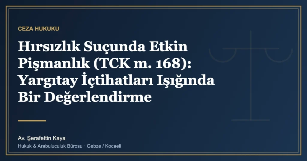 Hırsızlık Suçunda Etkin Pişmanlık (TCK m. 168): Yargıtay İçtihatları Işığında Bir Değerlendirme