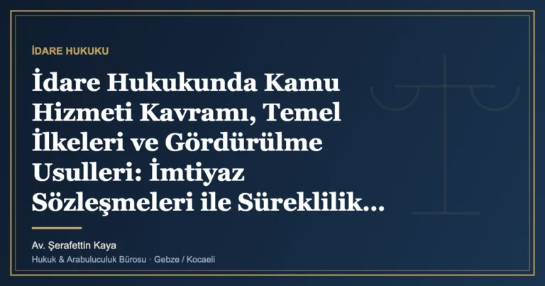 İdare Hukukunda Kamu Hizmeti Kavramı, Temel İlkeleri ve Gördürülme Usulleri: İmtiyaz Sözleşmeleri ile Süreklil
