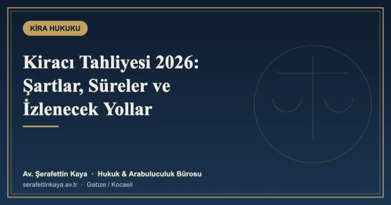 Kiracı Tahliyesi 2026: Ev Sahibi Hangi Hâllerde Tahliye İsteyebilir?