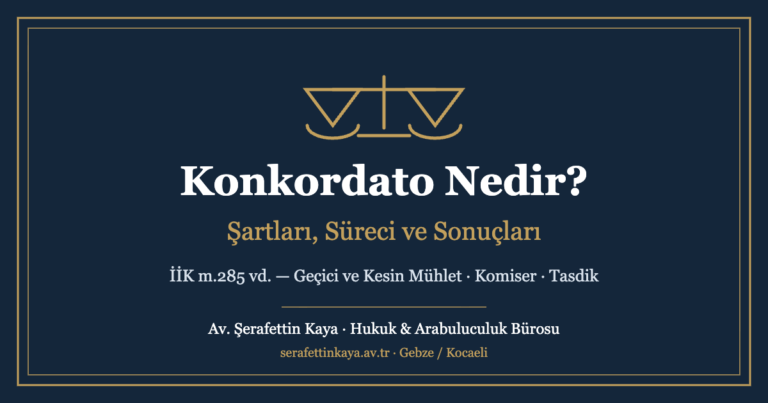 Konkordato nedir, şartları, süreci ve sonuçları — İİK m.285 vd.