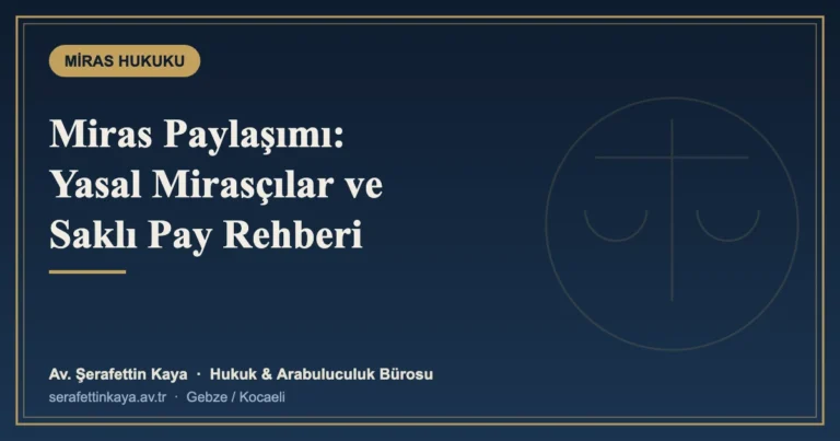 Miras Paylaşımı Nasıl Yapılır? Yasal Mirasçılar ve Saklı Pay