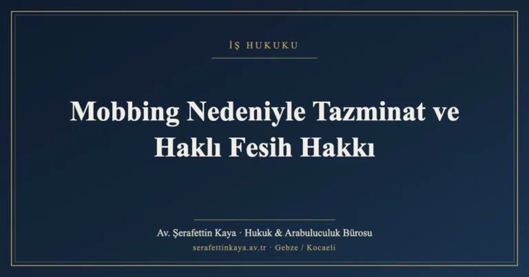 Mobbing Nedeniyle Tazminat ve Haklı Fesih Hakkı