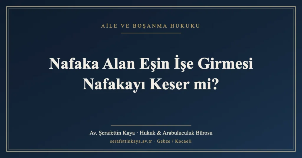 Nafaka Alan Eşin İşe Girmesi Nafakayı Keser mi?