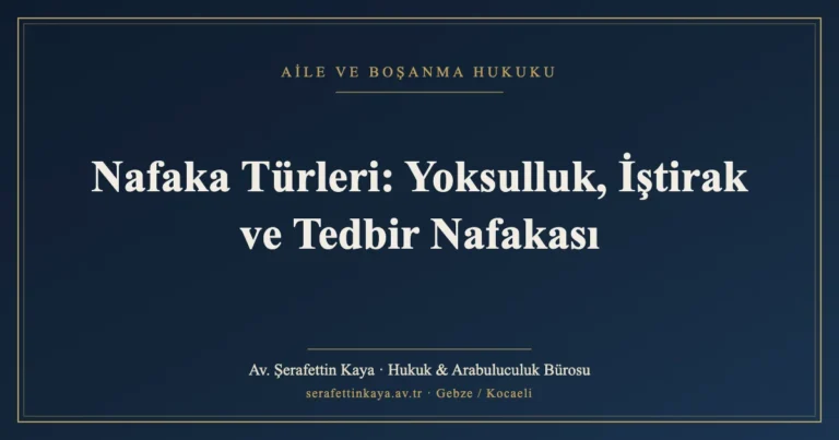 Nafaka Türleri: Yoksulluk, İştirak ve Tedbir Nafakası