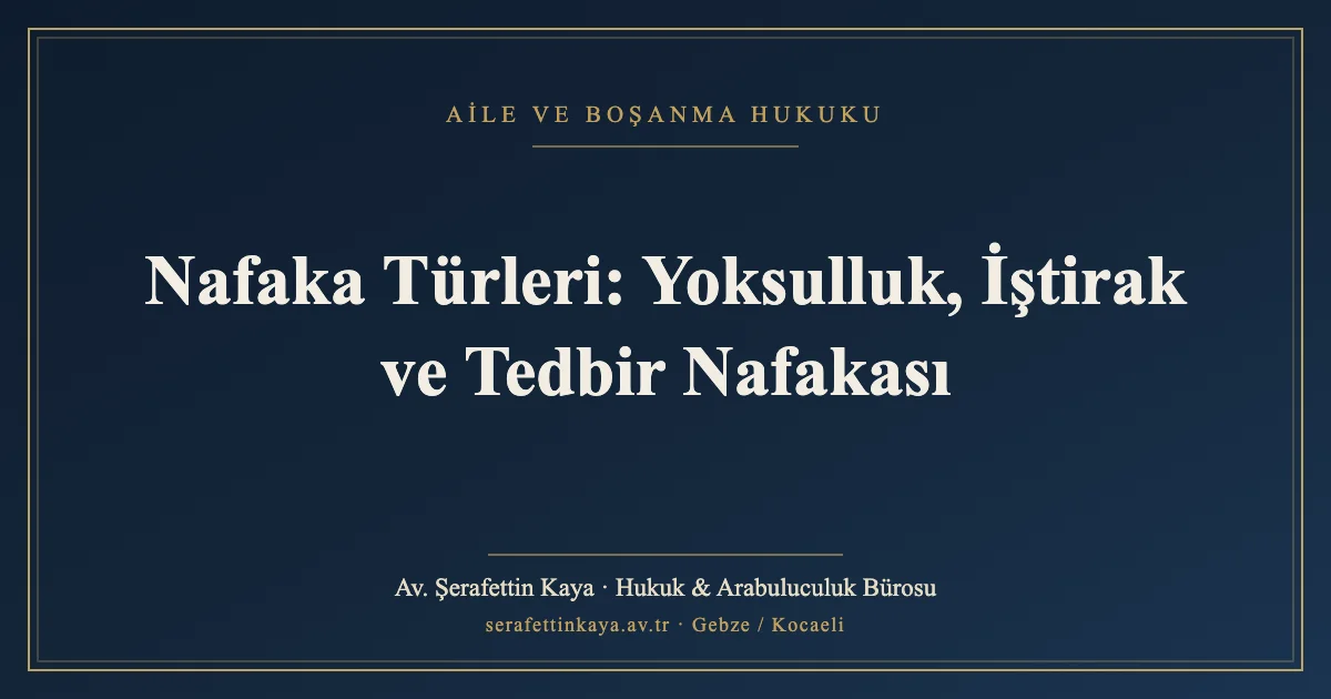 Nafaka Türleri: Yoksulluk, İştirak ve Tedbir Nafakası