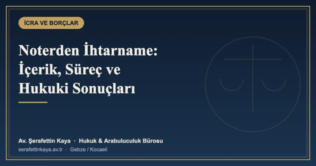 Noterden İhtarname Nasıl Çekilir? İçeriği, Süreci ve Sonuçları