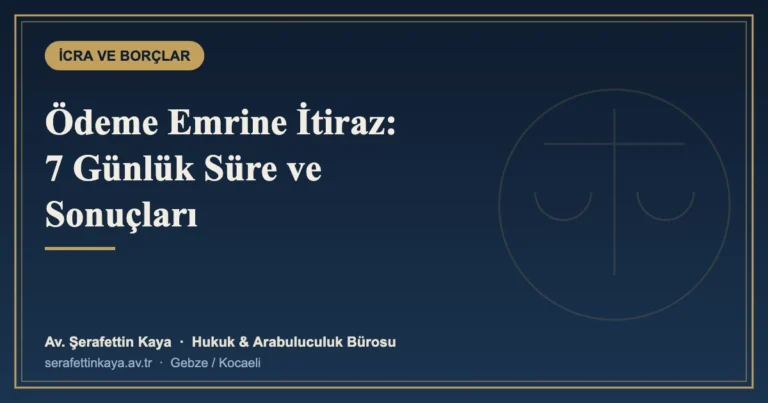 Ödeme Emrine İtiraz: 7 Günlük Süre, İtiraz Türleri ve Sonuçları