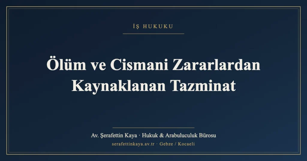 Ölüm ve Cismani Zararlardan Kaynaklanan Tazminat