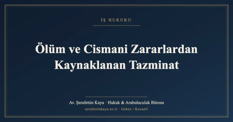 Ölüm ve Cismani Zararlardan Kaynaklanan Tazminat