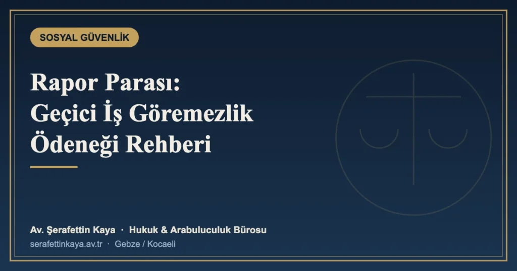 Rapor Parası (Geçici İş Göremezlik Ödeneği) Nasıl Alınır?