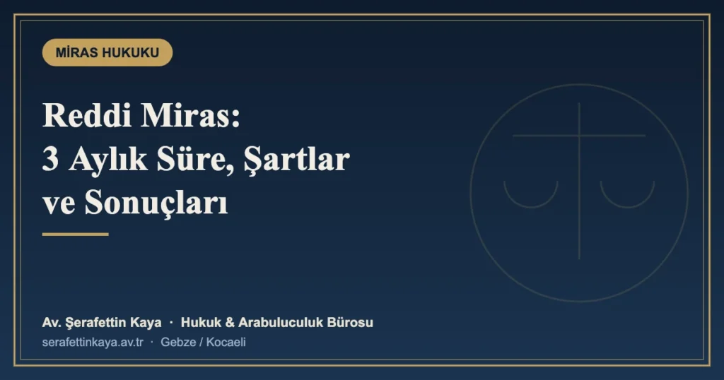 Reddi Miras: 3 Aylık Süre, Şartları ve Sonuçları